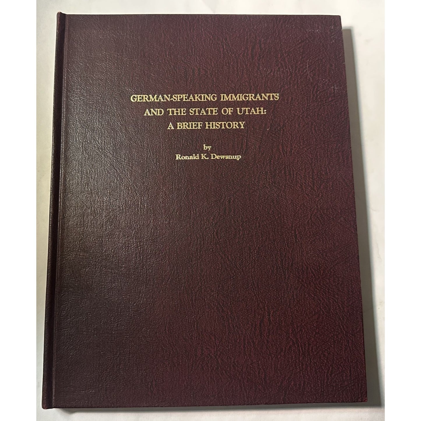 genealogy GERMAN-SPEAKING IMMIGRANTS UTAH: A BRIEF HISTORY Dewsnup 1983
