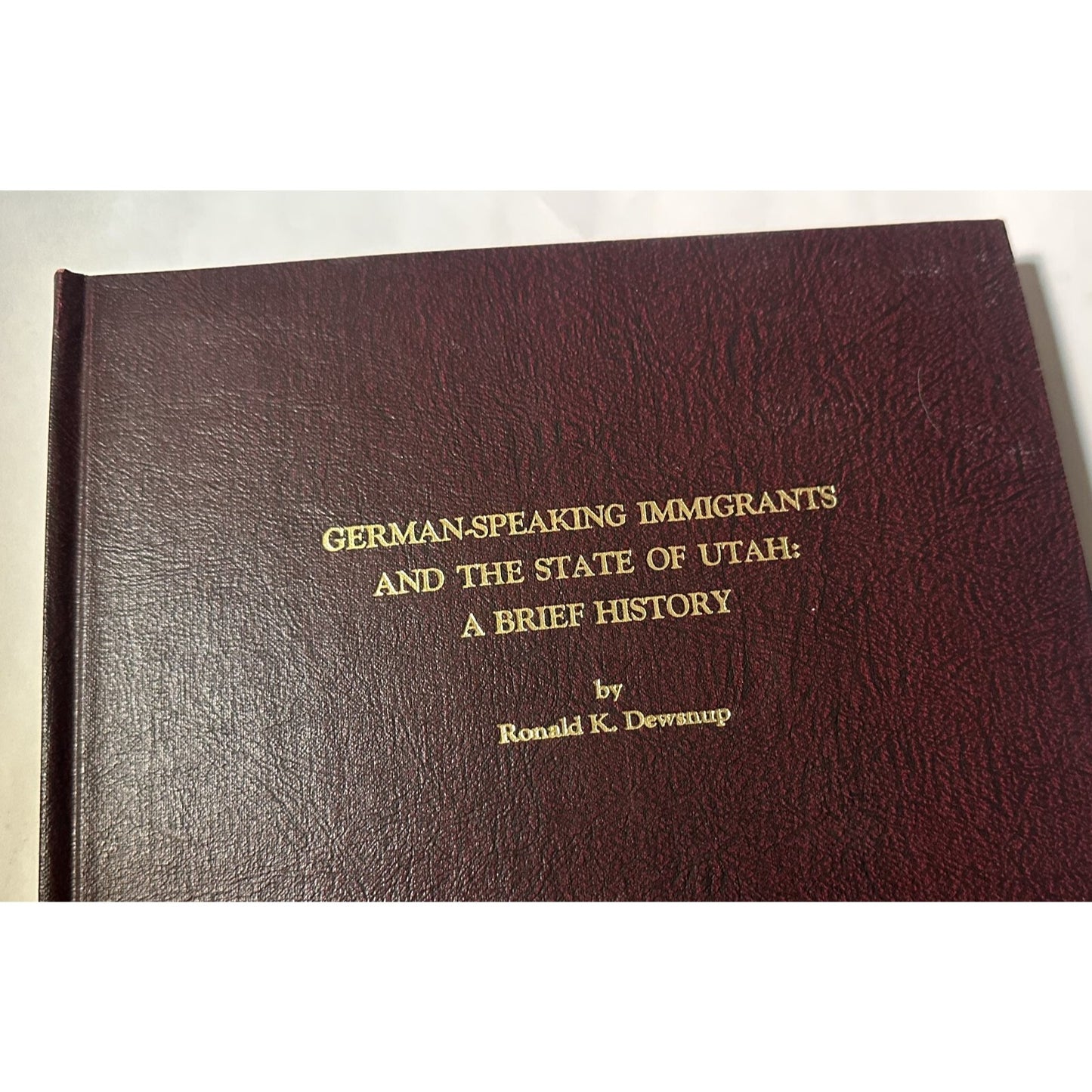 genealogy GERMAN-SPEAKING IMMIGRANTS UTAH: A BRIEF HISTORY Dewsnup 1983
