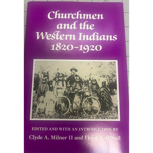 Churchmen and the Western Indians, 1820-1920 Milner & O’Neil HB Signed VG+