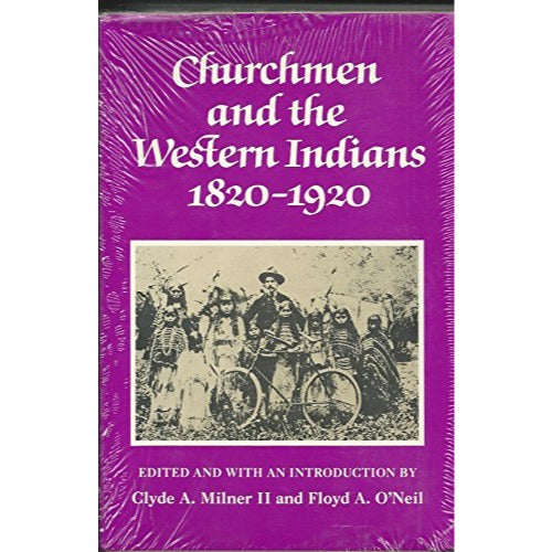 Churchmen and the Western Indians, 1820-1920 Milner & O’Neil HB Signed VG+