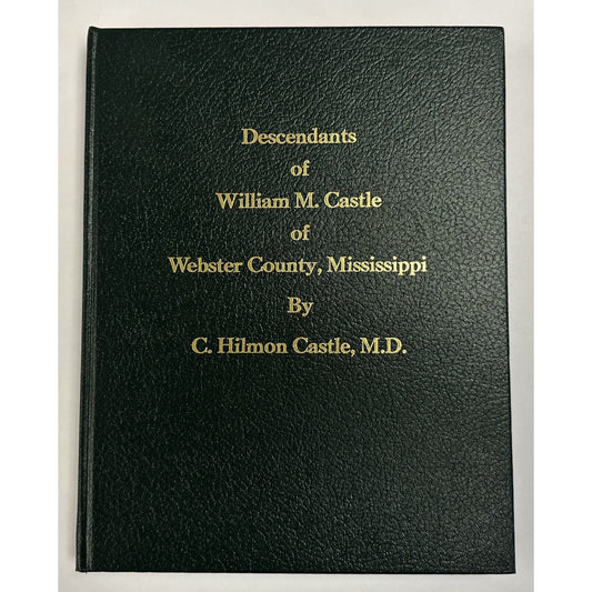 geneaology DESCENDANTS WILLIAM M. CASTLE WEBSTER COUNTY MISSISSIPPI 1998