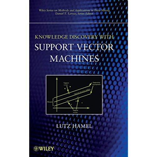 Knowledge Discovery with Support Vector Machines by Lutz Hamel 2009 HB 1st ed.