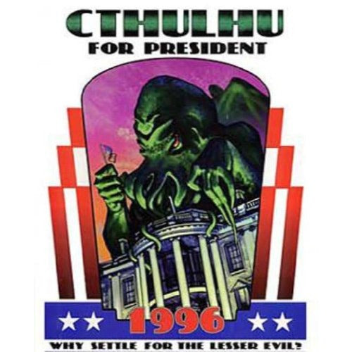 Cthulhu for President 1996: Why Settle for the Lesser Evil? Sealed