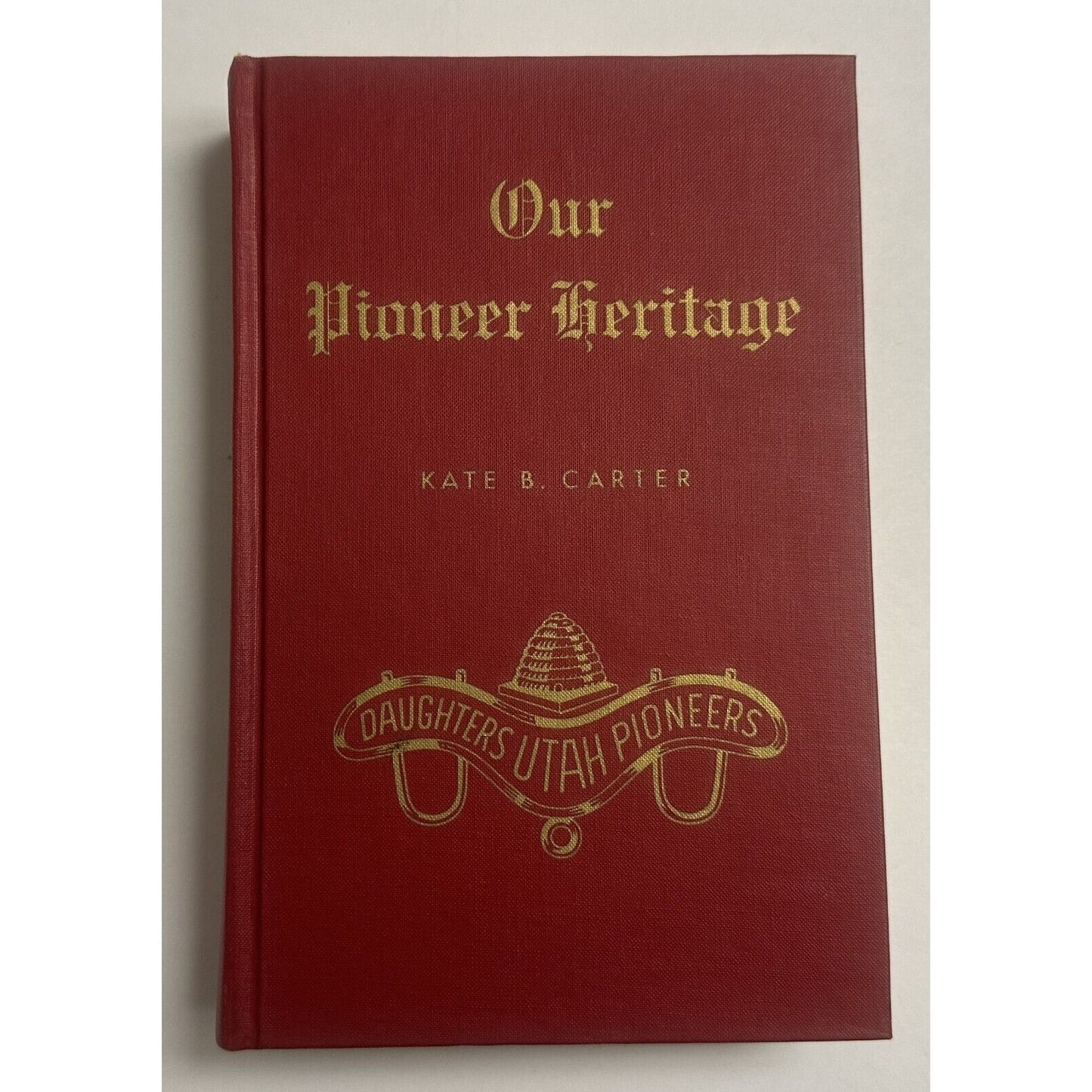 Our Pioneer Heritage Vol. 13 By Kate B. Carter Signed Daughters Of Utah Pioneers 1970