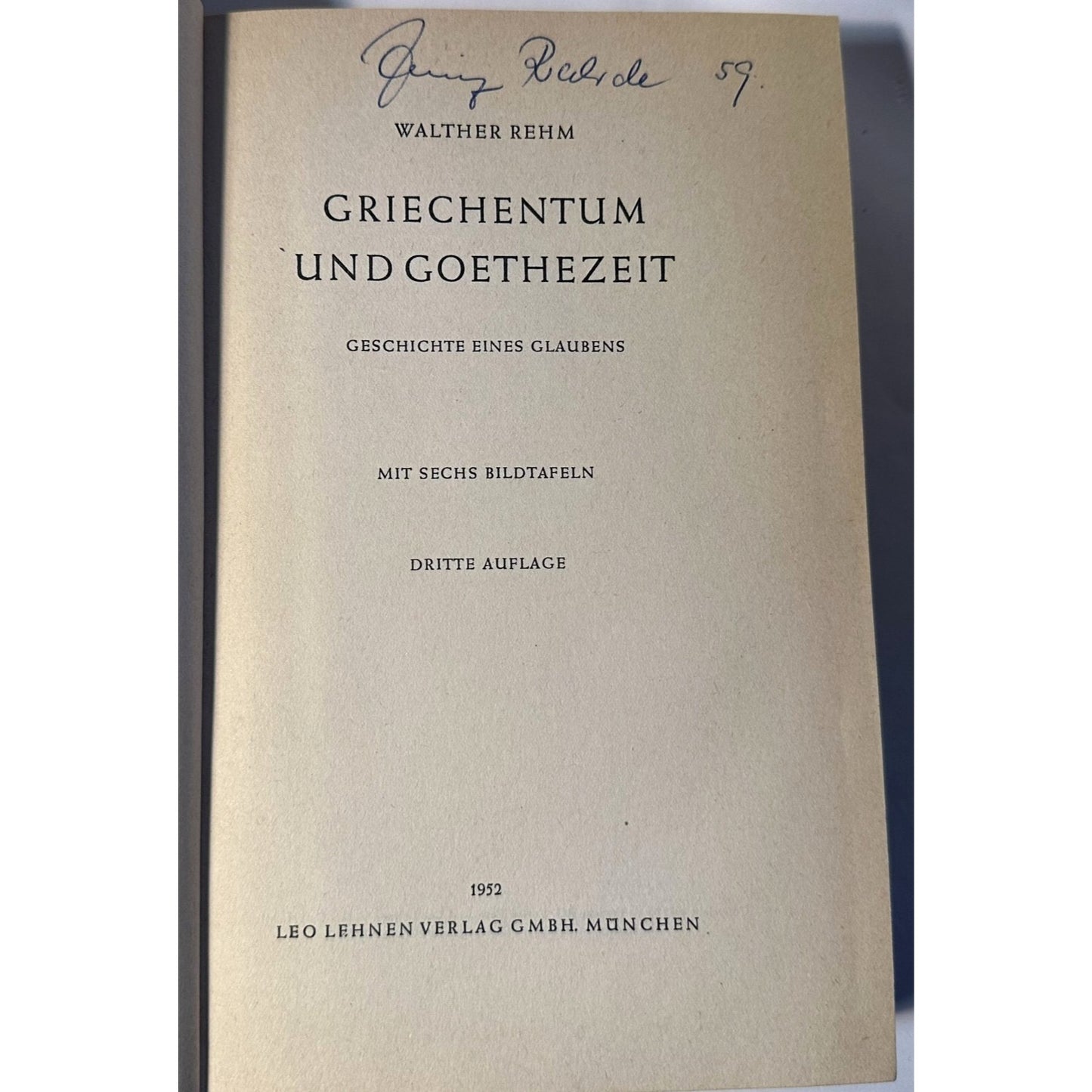 Griechentum Und Goethezeit Geschichte Eines Glaubens By Walther Rehm 1952 3rd Ed Hardcover
