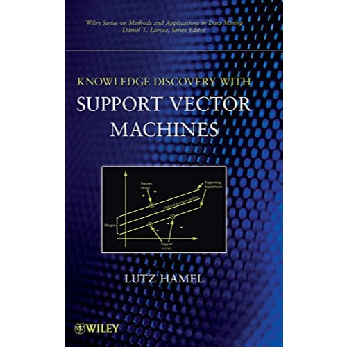 Knowledge Discovery with Support Vector Machines by Lutz Hamel 2009 HB 1st ed.